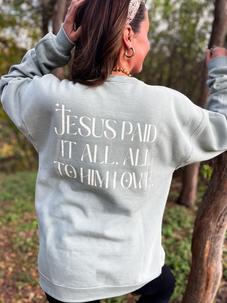 Jesus Paid It All Sweatshirt - Stonewash Green