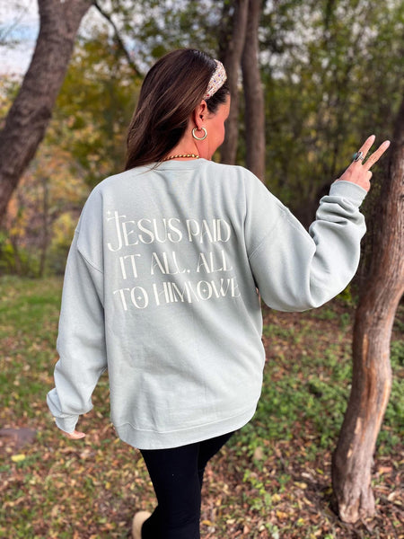 Jesus Paid It All Sweatshirt - Stonewash Green