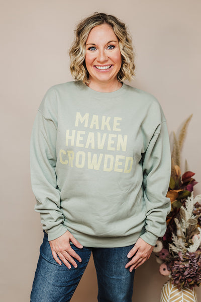 Make Heaven Crowded Sweatshirt - Sage